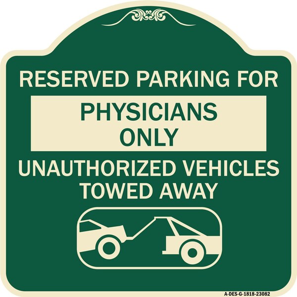 Signmission Reserved Parking for Physicians Unauthorized Vehicles Towed Away Alum Sign, 18" x 18", G-1818-23082 A-DES-G-1818-23082 - main